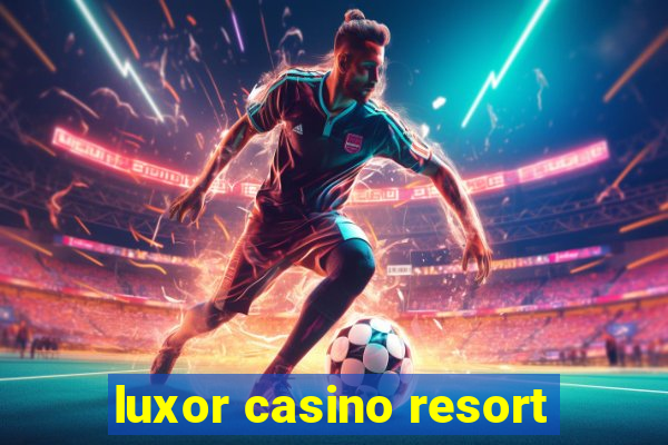 luxor casino resort